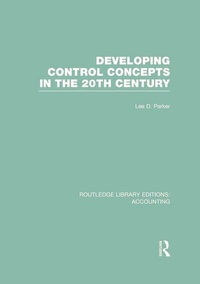 Enlarge image Cover: Developing Control Concepts in the Twentieth Century (RLE Accounting) - Routledge