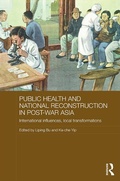 Cover: Public Health and National Reconstruction in Post-War Asia - Routledge
