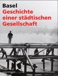 Cover: Basel - Geschichte einer st&auml;dtischen Gesellschaft - Christoph Merian Verlag