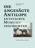 Cover: Die anges&auml;gte Antilope - Christoph Merian Verlag
