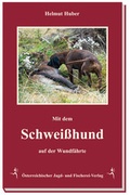 Cover: Mit dem Schwei&szlig;hund auf der Wundf&auml;hrte - &Ouml;sterreichischer Jagd- u. Fischerei-Vlg