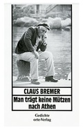 Cover: Man tr&auml;gt keine M&uuml;tzen nach Athen - Orte Verlag