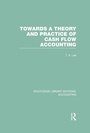 Cover: Towards a Theory and Practice of Cash Flow Accounting (RLE Accounting) - Routledge