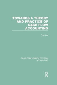 Enlarge image Cover: Towards a Theory and Practice of Cash Flow Accounting (RLE Accounting) - Routledge