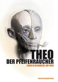 Cover: Theo der Pfeifenraucher - Christoph Merian Verlag