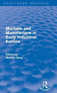 Enlarge image Cover: Markets and Manufacture in Early Industrial Europe (Routledge Revivals) - Routledge