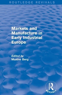 Enlarge image Cover: Markets and Manufacture in Early Industrial Europe (Routledge Revivals) - Routledge