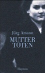 Cover: Mutter t&ouml;ten - Haymon Verlag