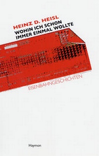 Abbildung von: Wohin ich schon immer einmal wollte - Haymon Verlag