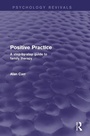 Cover: Positive Practice (Psychology Revivals) - Routledge