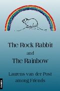 Cover: The Rock Rabbit and the Rainbow. Laurens van der Post among Friends - Daimon