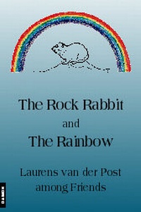 Enlarge image Cover: The Rock Rabbit and the Rainbow. Laurens van der Post among Friends - Daimon