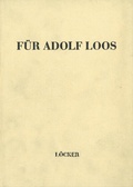 Cover: F&uuml;r Adolf Loos - L&ouml;cker Verlag