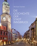 Cover: Die Geschichte der Stadt Innsbruck - Haymon Verlag