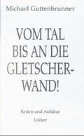 Cover: Vom Tal bis an die Gletscherwand... - L&ouml;cker Verlag