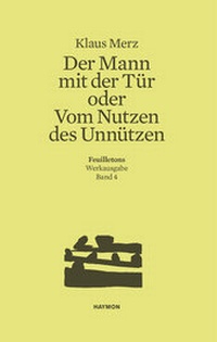 Abbildung von: Der Mann mit der Tür oder Vom Nutzen des Unnützen - Haymon Verlag