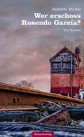 Cover: Wer erschoss Rosendo Garc&iacute;a? - Rotpunktverlag