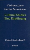 Cover: Cultural Studies - Eine Einf&uuml;hrung - L&ouml;cker Verlag