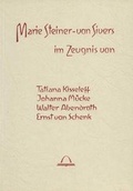 Cover: Marie Steiner-von Sivers. Im Zeugnis von Tatiana Kisseleff, Johanna M&uuml;cke, Walter Abendroth, Ernst von Schenk - Futurum