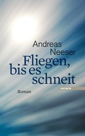 Cover: Fliegen, bis es schneit - Haymon Verlag