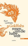 Cover: Goldfishs reisen um die halbe welt - Haymon Verlag