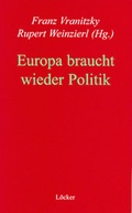 Cover: Europa braucht wieder Politik - L&ouml;cker Verlag
