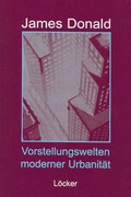 Cover: Vorstellungswelten moderner Urbanit&auml;t - L&ouml;cker Verlag
