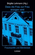 Cover: Dass die Frau zur Frau erzogen wird - L&ouml;cker Verlag