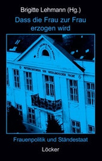 Enlarge image Cover: Dass die Frau zur Frau erzogen wird - Löcker Verlag