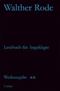 Cover: Werkausgabe Walther Rode. Band 1-4 / Lesebuch f&uuml;r Angeklagte und andere Schriften - L&ouml;cker Verlag