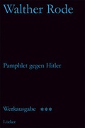 Cover: Werkausgabe Walther Rode. Band 1-4 / Pamphlet gegen Hitler und andere Schriften - L&ouml;cker Verlag