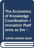 Cover: The Economics of Knowledge Coordination - Routledge