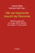 Cover: Wie viel Geschichte braucht die &Ouml;konomie - L&ouml;cker Verlag