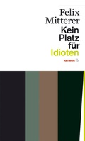 Cover: Kein Platz f&uuml;r Idioten - Haymon Verlag