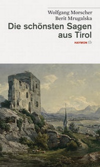 Abbildung von: Die schönsten Sagen aus Tirol - Haymon Verlag