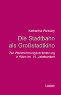 Cover: Die Stadtbahn als Gro&szlig;stadtkino - L&ouml;cker Verlag