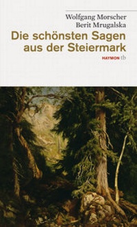 Abbildung von: Die schönsten Sagen aus der Steiermark - Haymon Verlag
