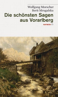 Abbildung von: Die schönsten Sagen aus Vorarlberg - Haymon Verlag