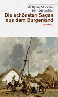 Abbildung von: Die schönsten Sagen aus dem Burgenland - Haymon Verlag