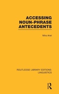Cover: Accessing Noun-Phrase Antecedents (RLE Linguistics B: Grammar) - Routledge