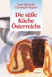 Abbildung von: Die süße Küche Österreichs - Haymon Verlag