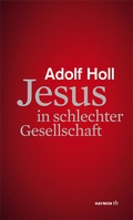 Cover: Jesus in schlechter Gesellschaft - Haymon Verlag