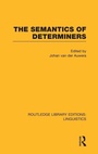 Cover: The Semantics of Determiners (RLE Linguistics B: Grammar) - Routledge