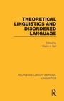 Cover: Theoretical Linguistics and Disordered Language (RLE Linguistics B: Grammar) - Routledge