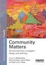 Cover: Community Matters: Service-Learning in Engaged Design and Planning - Routledge