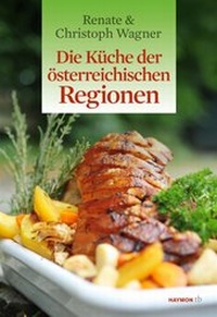 Abbildung von: Die Küche der österreichischen Regionen - Haymon Verlag