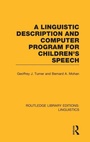 Cover: A Linguistic Description and Computer Program for Children's Speech (RLE Linguistics C) - Routledge
