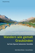 Cover: Wandern wie gemalt Graubu&uml;nden - Rotpunktverlag