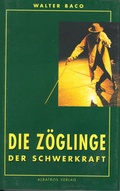 Cover: Die Z&ouml;glinge der Schwerkraft - Albatros Verlag Wien