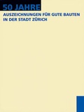 Cover: 50 Jahre Auszeichnungen f&uuml;r gute Bauten in der Stadt Z&uuml;rich - gta Verlag